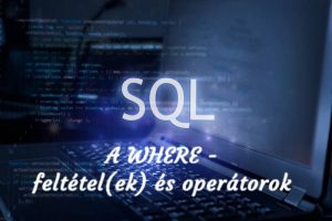SQL – A WHERE és az operátorok