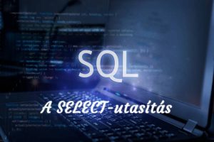 SQL – A SELECT-utasítás